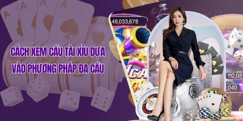 Cách xem cầu tài xỉu dựa vào phương pháp đa cầu