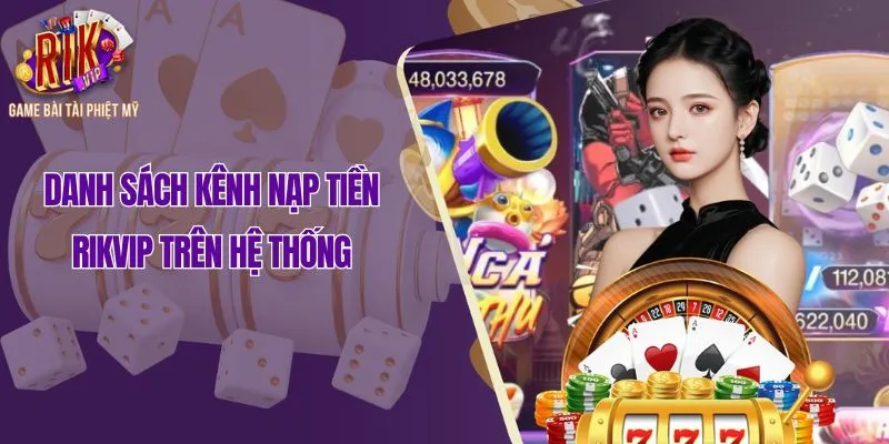 Danh sách kênh nạp tiền Rikvip trên hệ thống