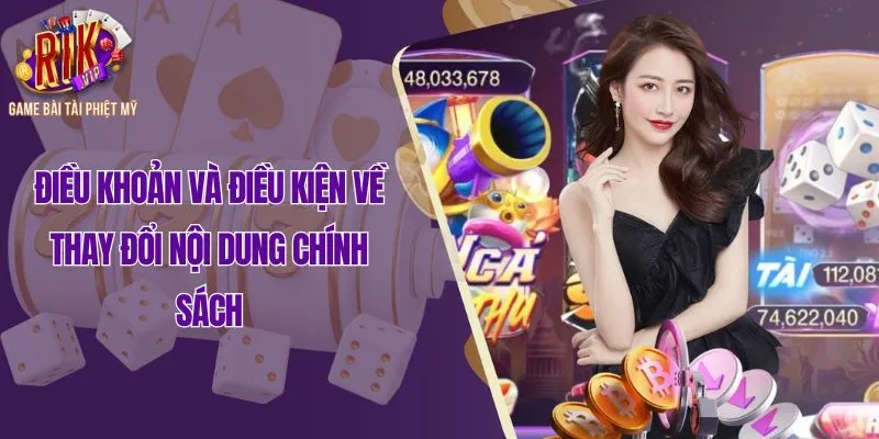 Điều khoản và điều kiện về thay đổi nội dung chính sách
