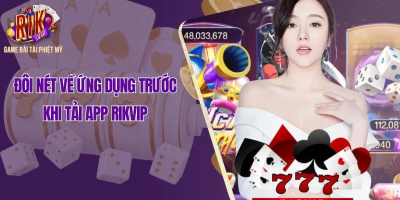 Đôi nét về ứng dụng trước khi tải app Rikvip