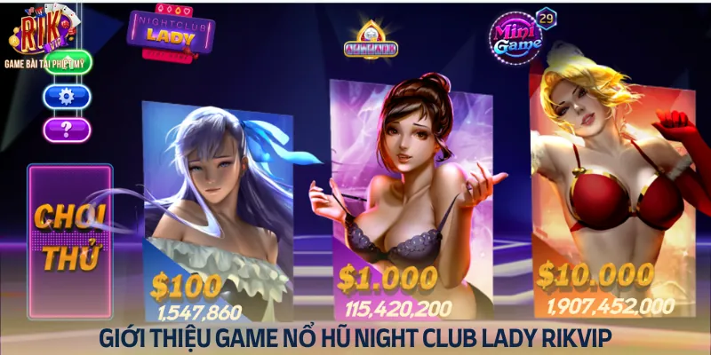 Tổng quan về Night Club Lady Rikvip