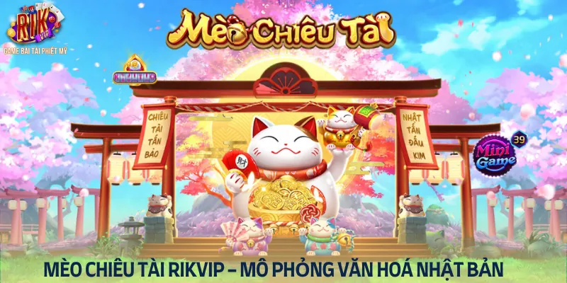 Mèo chiêu tài Rikvip mang văn hóa Nhật Bản vào thế giới slot