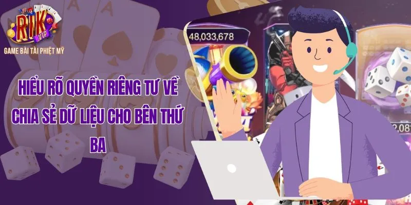 Hiểu rõ quyền riêng tư về chia sẻ dữ liệu cho bên thứ ba