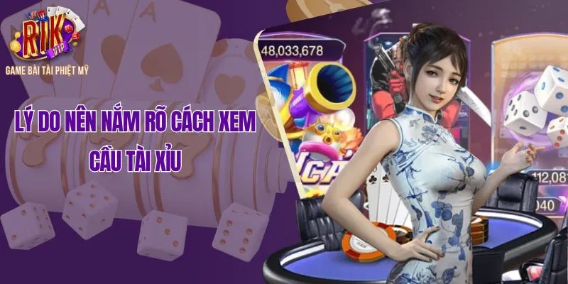 Lý do nên nắm rõ cách xem cầu tài xỉu