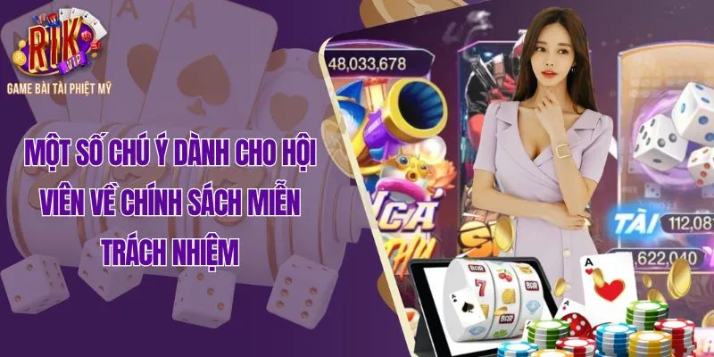 Một số chú ý dành cho hội viên về chính sách miễn trách nhiệm