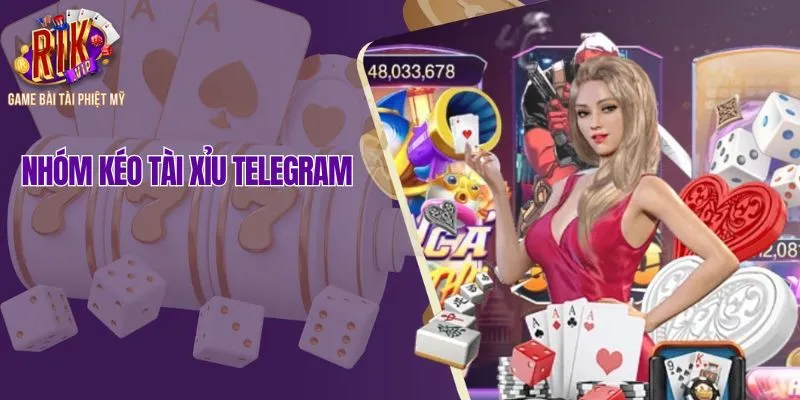 Nhóm kéo tài xỉu telegram