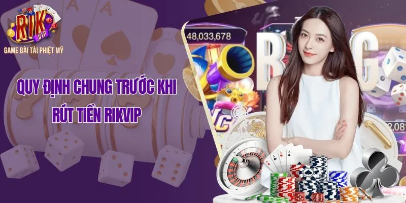 Quy định chung trước khi rút tiền Rikvip