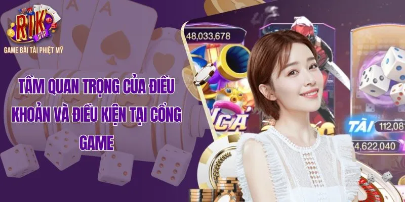 Tầm quan trọng của điều khoản và điều kiện tại cổng game